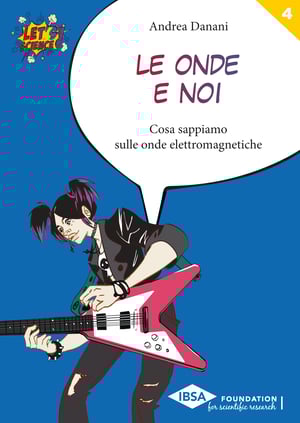 Copertina Collana Let's Science!, Volume n.4, Andrea Danani, Le onde e noi