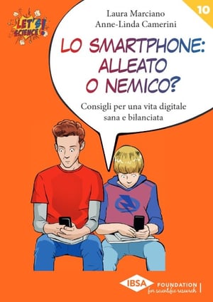 Copertina Collana Let's Science!, Volume n.10, Laura Marciano, Anne-Linda Camerini, Lo smartphone: alleato o nemico?