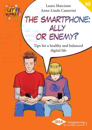 Let’s Science! book cover, Volume n.10, Laura Marciano, Anne-Linda Camerini, The Smartphone: Ally or Enemy?