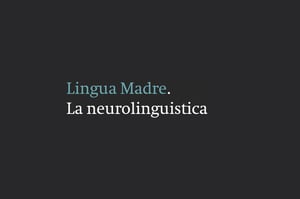 lingua-madre-neurolinguistica