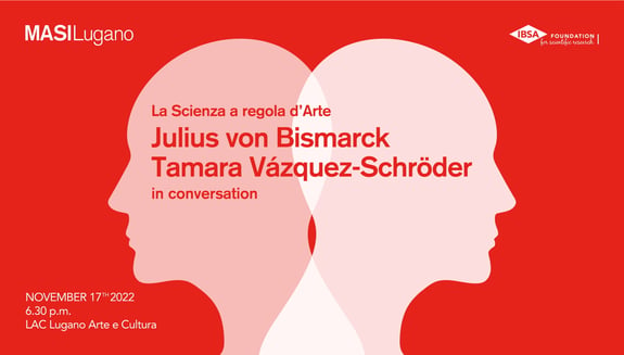 La Scienza a regola d'Arte - Julius von Bismarck and Tamara Vázquez Schröder